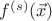 $f^{(s)}(\vec{x})$