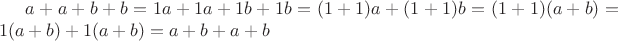 $a+a+b+b = 1a+1a+1b+1b = (1+1)a+(1+1)b = (1+1)(a+b) = 1(a+b) + 1(a+b) = a+b+a+b$