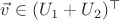 $\vec v\in (U_1+U_2)^\top$