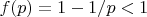$f(p)=1-1/p<1$