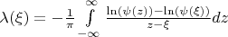 $\lambda (\xi) = -\frac {1}{\pi} \int \limits_{-\infty}^{\infty}\frac {\ln (\psi(z)) - \ln (\psi(\xi))}{z - \xi}dz$