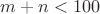 $ m + n < 100$