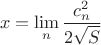 $$
x=\lim\limits_{n}\frac{c_n^2}{2\sqrt{S}}
$$