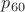 $p_{60}$