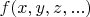 $f(x,y,z,...)$