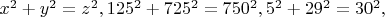 $x^2  + y^2  = z^2 ,125^2  + 725^2  = 750^2 ,5^2  + 29^2  = 30^2 ,$