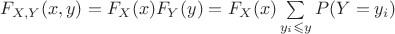 $F_{X,Y}(x,y)=F_X(x)F_Y(y)=F_X(x)\sum\limits_{y_i \leqslant y} P(Y=y_i)$