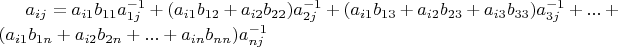$a_{ij} = a_{i1}b_{11}a^{-1}_{1j} + (a_{i1}b_{12} + a_{i2}b_{22})a^{-1}_{2j} + (a_{i1}b_{13} + a_{i2}b_{23} + a_{i3}b_{33})a^{-1}_{3j}  + ... + (a_{i1}b_{1n} + a_{i2}b_{2n} + ... + a_{in}b_{nn})a^{-1}_{nj}$