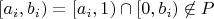 $[a_i,b_i) = [a_i,1) \cap [0,b_i) \not\in P$