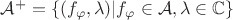 $\mathcal A^+=\{(f_\varphi,\lambda)| f_\varphi\in{\mathcal A}, \lambda\in\mathbb C\}$