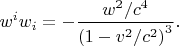 $$
w^i w_i
=
-
\dfrac{w^2/c^4}{\left(1-v^2/c^2\right)^3}
.
$$