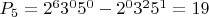 $P_{5} = 2^6 3^0 5^0-2^0 3^2 5^1 = 19$
