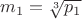 $m_1 = \sqrt[3]{p_1}$