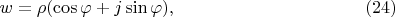 $$
w = \rho(\cos\varphi + j \sin\varphi), \eqno               (24)
$$