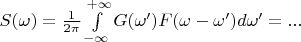 $S(\omega)=\frac 1 {2\pi}\int\limits_{-\infty}^{+\infty}G(\omega')F(\omega-\omega')d\omega'=...$