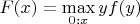 $F(x)=\max\limits_{0:x}yf(y)$