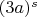 $(3a)^s$