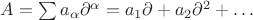 $A=\sum{}a_{\alpha}\partial^{\alpha}=a_1\partial+a_2\partial^2+\ldots$