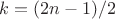 $k = (2n-1)/2$