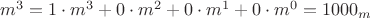 $m^3=1\cdot m^3+0\cdot m^2+0\cdot m^1+0\cdot m^0 = 1000_m$