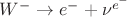 $W^- \to e^- + \nu^{e^-}$
