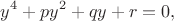 $$ y^4 + py^2 + qy + r =0,$$