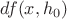 $df(x, h_0)$