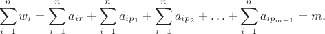 $$
\sum_{ i=1}^n w_i = \sum_{i=1}^n a_{ir} + \sum_{i=1}^n a_{ip_1} + \sum_{i=1}^n a_{ip_2} +\ldots + \sum_{i=1}^n a_{ip_{m-1}} = m.
$$