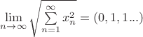 $\lim\limits_{n\to\infty}^{} \sqrt{\sum\limits_{n=1}^{\infty} x_n^2}=(0,1,1...)$