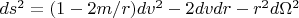 $ds^2=(1-2m/r)dv^2-2dvdr-r^2d\Omega^2$