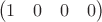 $$\begin{pmatrix}
1 & 0 & 0 & 0 \\
\end{pmatrix}$$