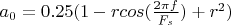 $a_0=0.25(1-rcos(\frac{2\pi f}{F_s})+r^2)$