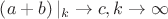 $\[\left( {a + b} \right){|_k} \to c,k \to \infty \]$