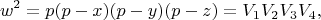 $$\[w^2  = p(p - x)(p - y)(p - z) = V_1 V_2 V_3 V_4 ,\]$$