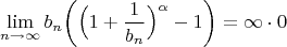 $$\lim_{n \rightarrow \infty}{b_n \bigg( \Big( 1+\frac{1}{b_n} \Big)^{\alpha}-1 \bigg)}=\infty \cdot 0$$