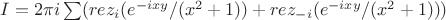 $I=2\pi i \sum(rez_i(e^{-ixy}/(x^2+1))+rez_{-i}(e^{-ixy}/(x^2+1)))$