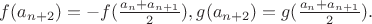 $f(a_{n+2})=-f(\frac{a_n+a_{n+1}}{2}),g(a_{n+2})=g(\frac{a_n+a_{n+1}}{2}).$