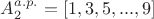 $A_{2}^{a.p.}=[1, 3, 5,..., 9]$