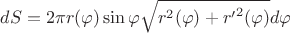 $$dS=2\pi r(\varphi )\sin \varphi \sqrt {r^2 (\varphi )+{r'}^2 (\varphi )}d\varphi $$