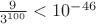 $\frac{9}{3^{100}} < 10^{-46}$