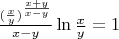 $\frac{(\frac{x}{y})^{\frac{x+y}{x-y}}}{x-y} \ln \frac{x}{y}=1$