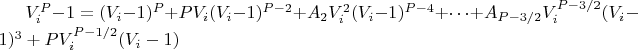$V_i^P-1 = (V_i- 1)^P + PV_i(V_i-1)^{P-2} +A_2V_i^2(V_i-1)^{P-4}+\cdots + A_{P-
3/2}V_i^{P-3/2}(V_i-1)^3 +PV_i^{P-1/2}(V_i-1) $