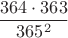 $$
\frac{364\cdot 363}{365^2}
$$