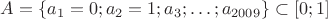 $A=\{a_1=0;a_2=1;a_3;\ldots;a_{2009}\}\subset[0;1]$