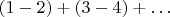 $(1-2)+(3-4) + \ldots$