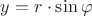 $y=r\cdot \sin \varphi$
