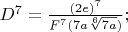 $D^7=\frac{(2e)^7}{F^7(7a\sqrt[6]{7a})};$