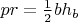 $pr=\frac12bh_b$