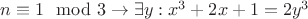 $n\equiv 1 \mod 3\to\exists y: x^3+2x+1=2y^3$