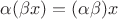 $\alpha (\beta x)=(\alpha \beta) x$